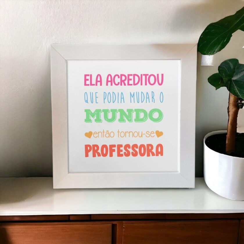 Azulejo Decorativo A Frase Ela Acreditou Que Podia Mudar O Mundo