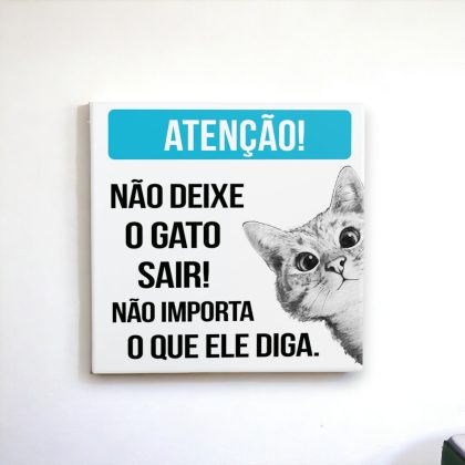 Azulejo decorativo com a frase Atenção! Não deixe o gato sair não importa o que ele diga