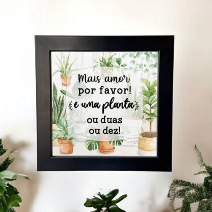 Azulejo decorativo para cantinho das plantas com a frase Mais amor por favor! E uma planta, ou duas ou dez