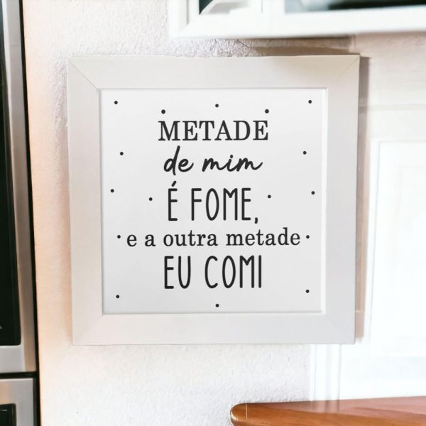 Azulejo decorativo para cozinha com frase metade de mim é fome e a outra metade eu comi