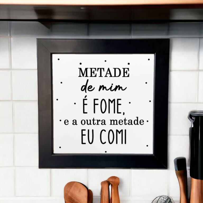 Azulejo decorativo para cozinha com frase metade de mim é fome e a outra metade eu comi