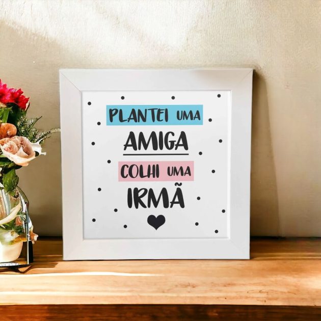 Azulejo decorativo com a frase Plantei uma amiga colhi uma irmã - Presentear Amigas