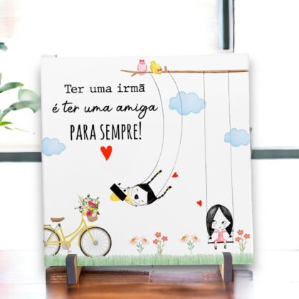 Azulejo decorativo com a frase Ter uma irmã é ter uma melhor amiga para sempre - Presentear Amigas e Irmãs