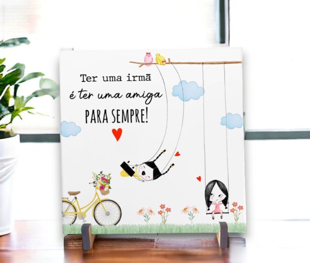 Azulejo decorativo com a frase Ter uma irmã é ter uma melhor amiga para sempre - Presentear Amigas e Irmãs