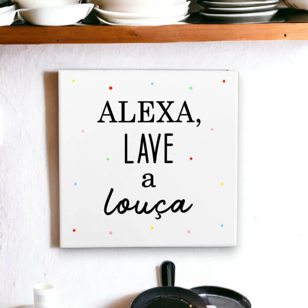 Azulejo decorativo para cozinha com frase Alexa lave a louça