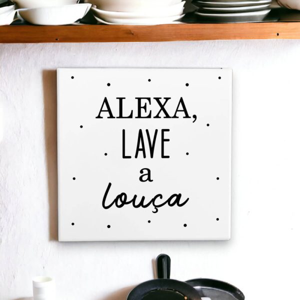 Azulejo decorativo para cozinha com frase Alexa lave a louça