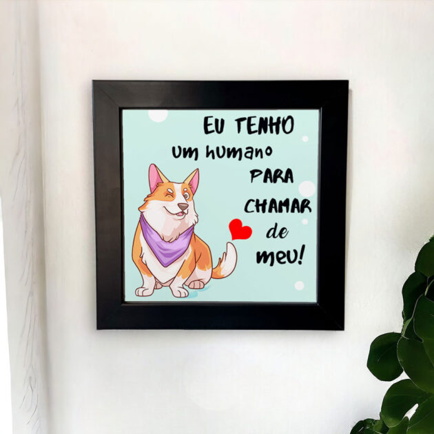 Azulejo decorativo com a frase Eu tenho um humano para chamar de meu com o desenho de um cachorrinho