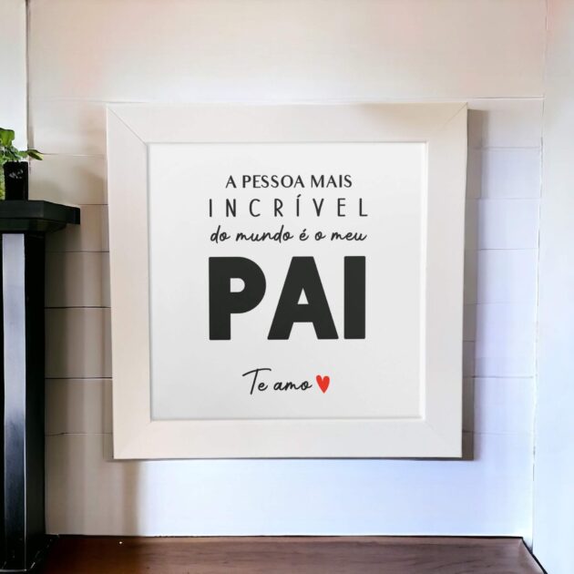 Azulejo decorativo com a frase A pessoa mais incrível do mundo é o meu pai