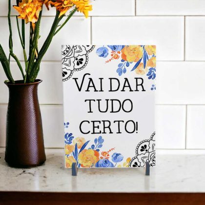 Azulejo decorativo com a frase Vai dar tudo certo