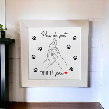 Azulejo decorativo com a frase Pai de pet também é pai