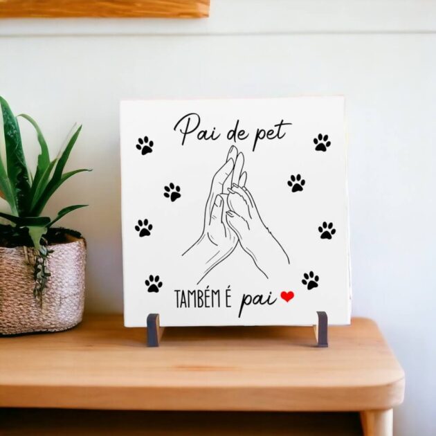 Azulejo decorativo com a frase Pai de pet também é pai