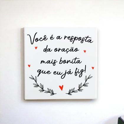 Azulejo decorativo com a frase Você é a resposta da oração mais bonita que eu já fiz - Para presentear o amor