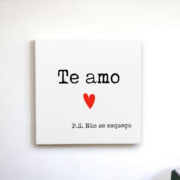 Azulejo decorativo com a frase Te amo - ps: não se esqueça - Para presentear o amor