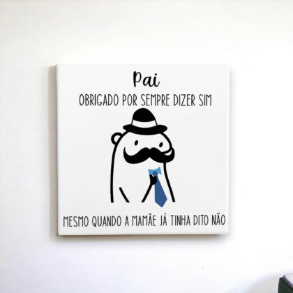 Azulejo decorativo com a frase Pai, obrigado por sempre dizer sim mesmo quando a mamãe já tinha dito não