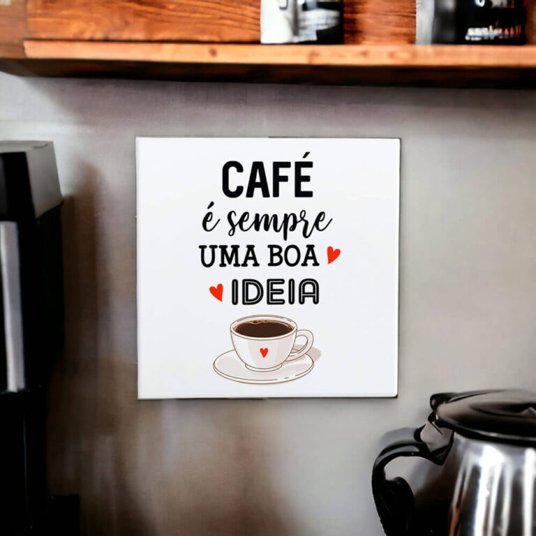 Azulejo decorativo para cantinho do café com a frase Café é sempre uma boa ideia