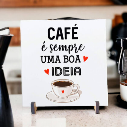 Azulejo decorativo para cantinho do café com a frase Café é sempre uma boa ideia