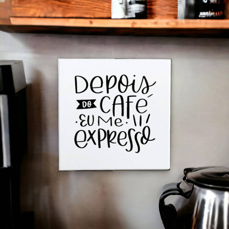 Azulejo decorativo para cantinho do café com a frase Depois do café eu me expresso