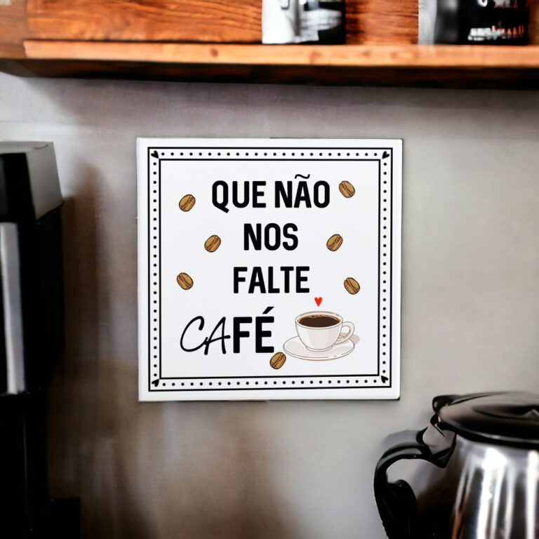 Azulejo decorativo para cantinho do café com a frase Que não nos falte café