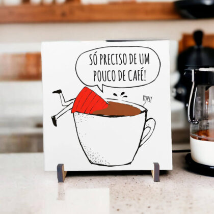 Azulejo decorativo para cantinho do café com a frase Só preciso de um pouco de café