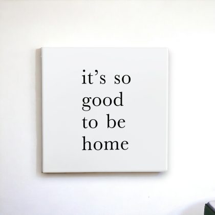 Azulejo decorativo com a frase It's so good to be home