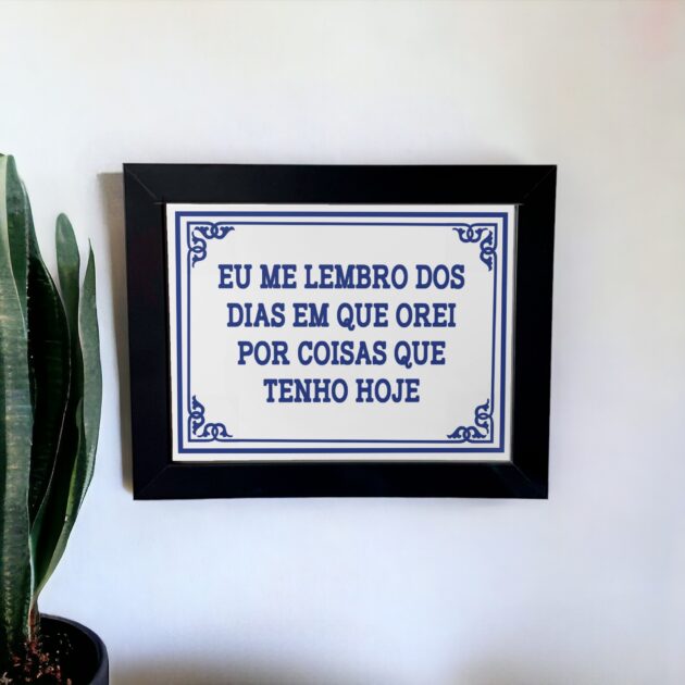 Azulejo decorativo para cozinha com a frase Eu me lembro dos dias em que eu orei por coisas que tenho hoje - Coleção Portugal Azulejo Português