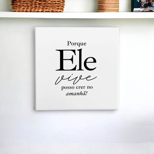 Azulejo decorativo com a frase Porque Ele vive posso crer no amanhã!