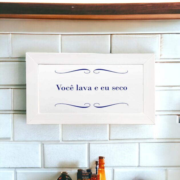 Azulejo decorativo para cozinha com a frase Você lava e eu seco